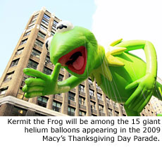 Kermit the Frog will be among the 15 giant helium balloons appearing in the 2009 Macy's Thanksgiving Day Parade.