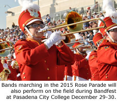 Bands marching in the 2015 Rose Parade will also perform on the field during Bandfest at Pasadena City College December 29-30.