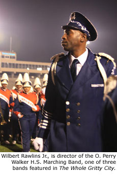 Wilbert Rawlins Jr., is director of the O. Perry Walker H.S. Marching Band, one of three bands featured in The Whole Gritty City.