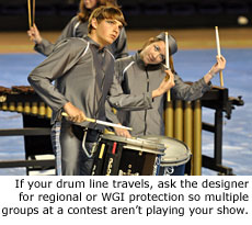 If your drum line travels, ask the designer for regional or WGI protection so multiple groups at a contest aren't playing your show.