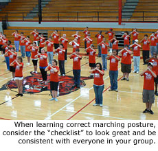 When learning correct marching posture, consider the checklist to look great and be consistent with everyone in your group.